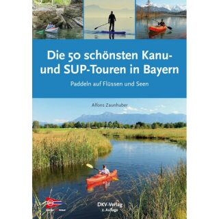 Die 50 schönsten Kanu- und SUP-Touren in Bayern, 2.Auflage