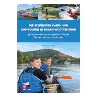 Die sch&ouml;nsten Kanu- und SUP-Touren in Baden-W&uuml;rttemberg, 2. Auflage